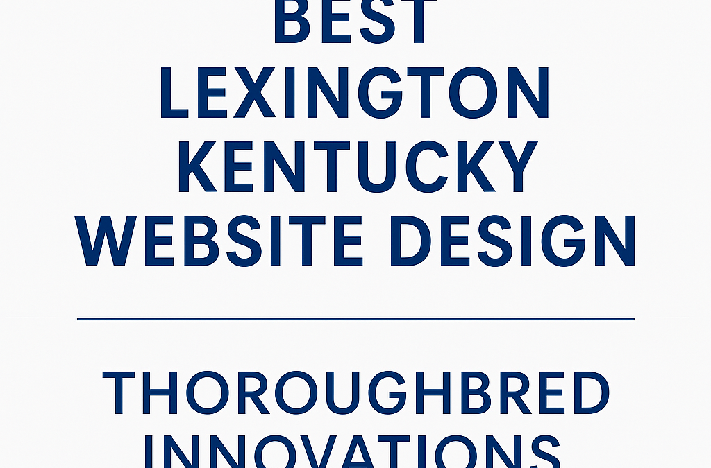 Thoroughbred Innovations Sets the Standard for Web Design Lexington Small Businesses Can Count On