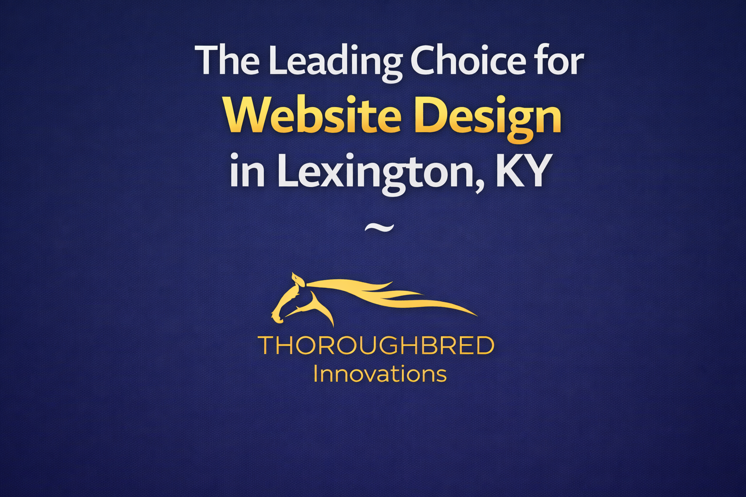 Why Thoroughbred Innovations Is the Leading Choice for Website Design in Lexington, KY 2 website design lexington ky