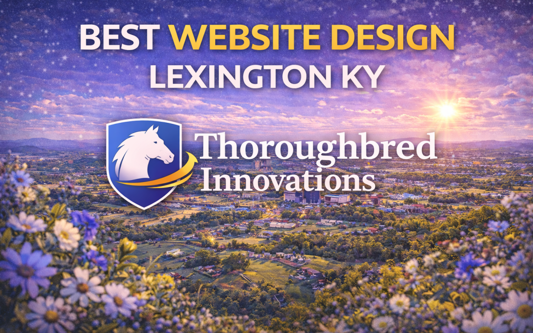 Why Thoroughbred Innovations Is the Best Choice for Website Design Lexington, KY