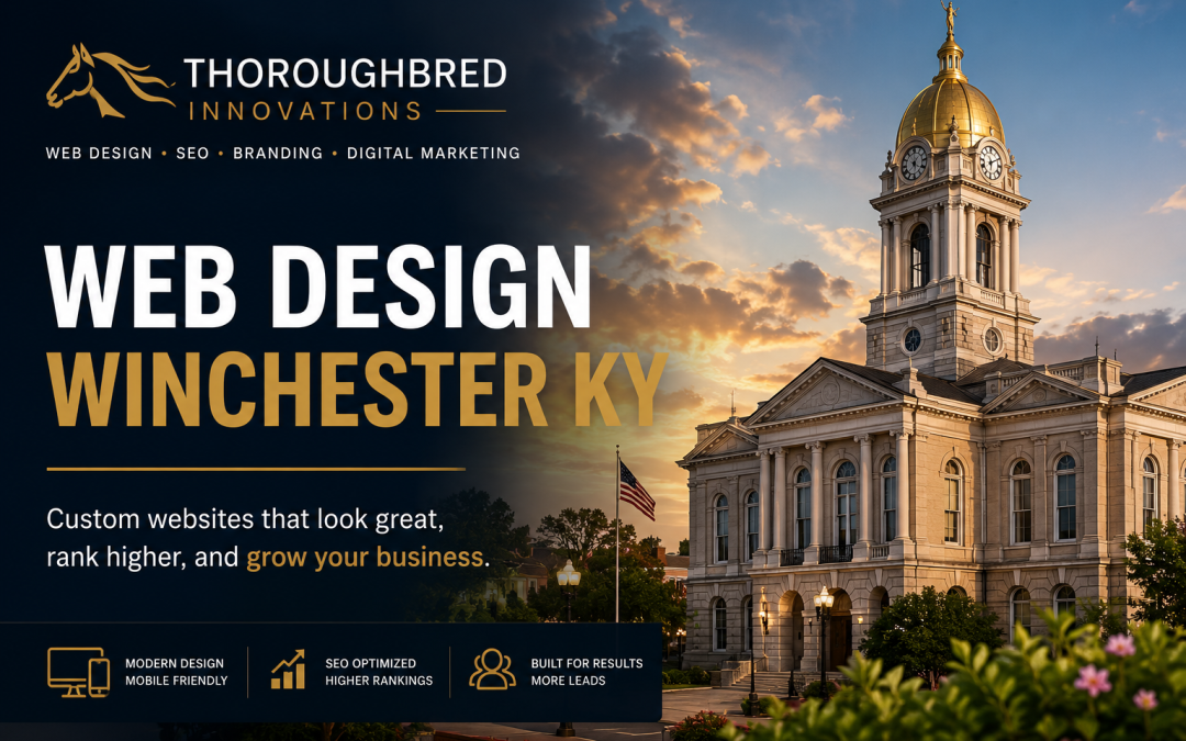 Web Design Winchester KY: Why Local Businesses Trust Thoroughbred Innovations