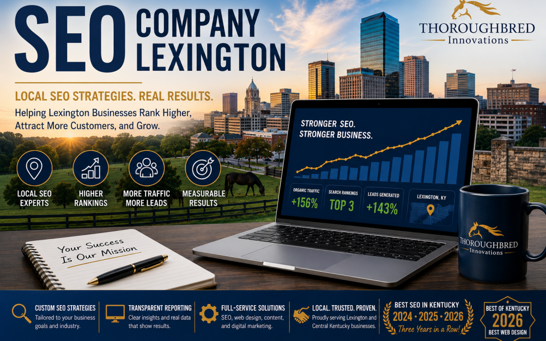 SEO Company Lexington: Why Local Businesses Choose Thoroughbred Innovations for Proven SEO Results